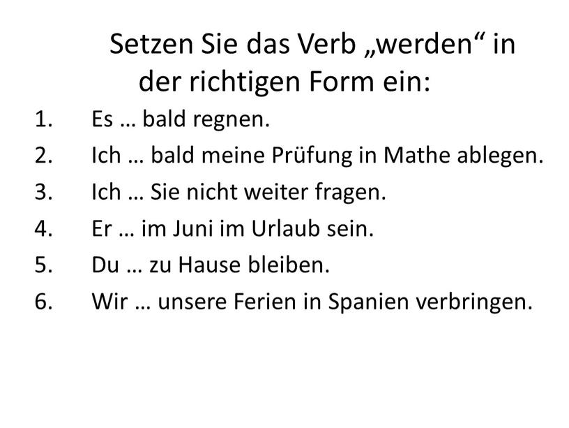 Setzen Sie das Verb „werden“ in der richtigen