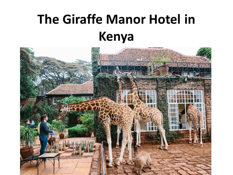 The Giraffe Manor Hotel in Kenya