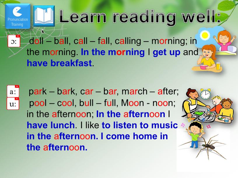 Learn reading well: doll – ball, call – fall, calling – morning; in the morning