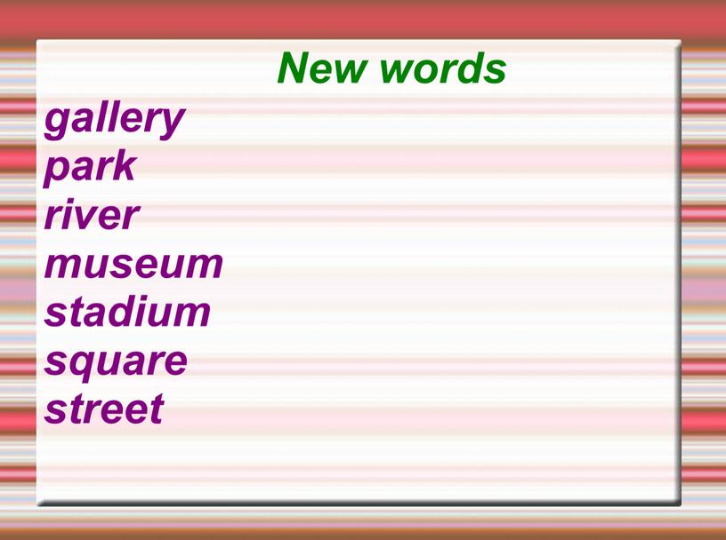 New words gallery park river museum stadium square street