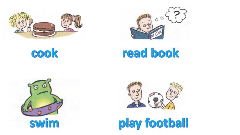 cook read book swim play football