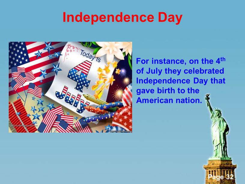 Independence Day For instance, on the 4th of