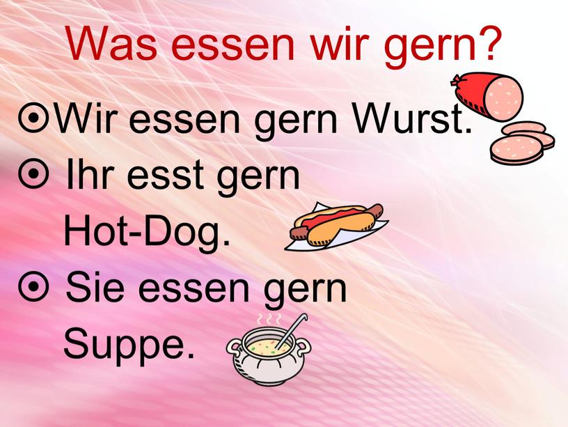 Was essen wir gern? Wir essen gern