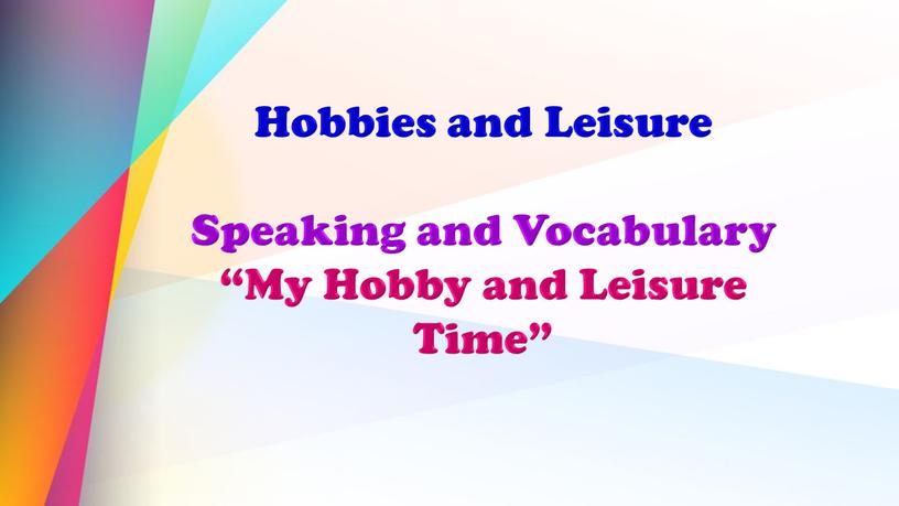 Hobbies and Leisure Speaking and