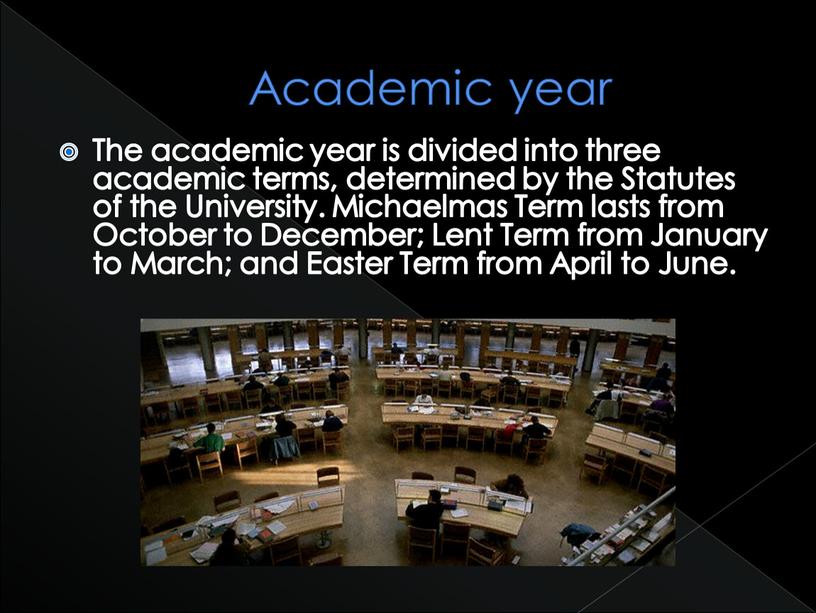 Academic year The academic year is divided into three academic terms, determined by the