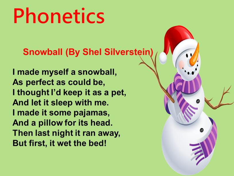 Phonetics Snowball (By Shel Silverstein)