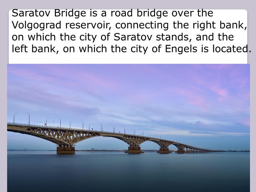 Saratov Bridge is a road bridge over the