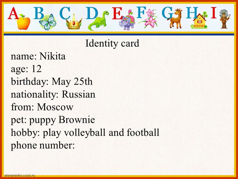 Identity card name: Nikita age: 12 birthday: