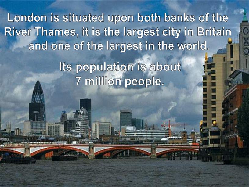 London is situated upon both banks of the