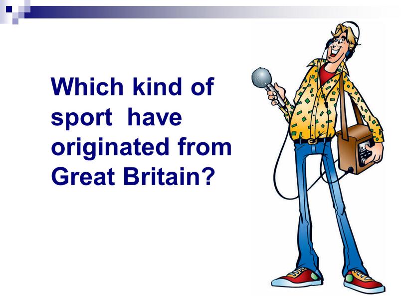 Which kind of sport have originated from