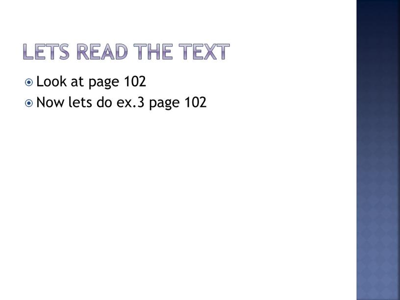 Lets read the text Look at page 102