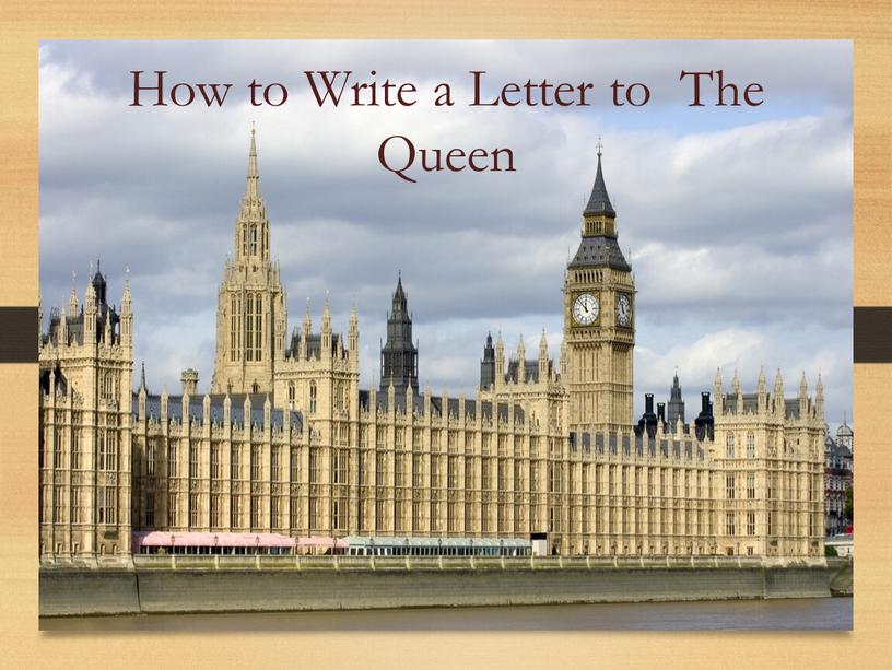 How to Write a Letter to The Queen