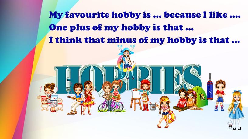 My favourite hobby is … because