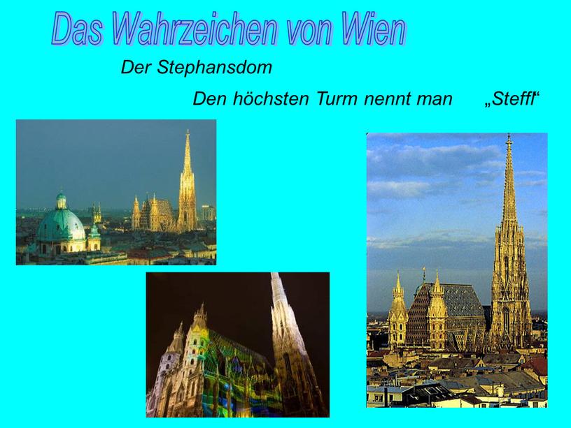 Der Stephansdom „ Steffl “ Den höchsten