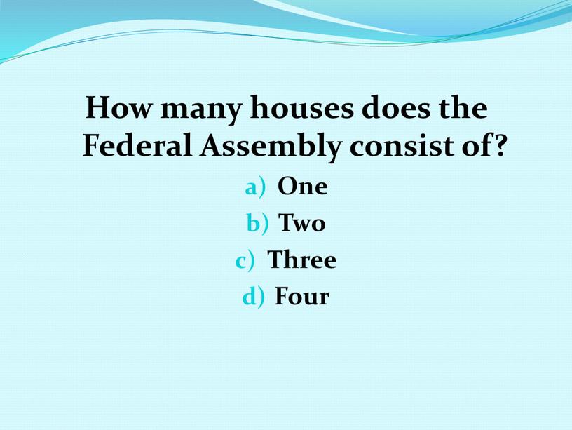 How many houses does the Federal