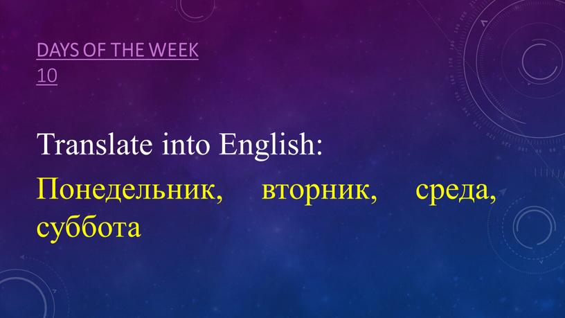 Days of the week 10 Translate into