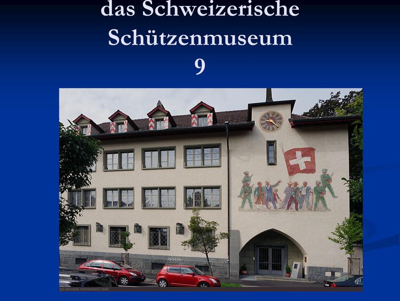 Schweizerische Schützenmuseum 9