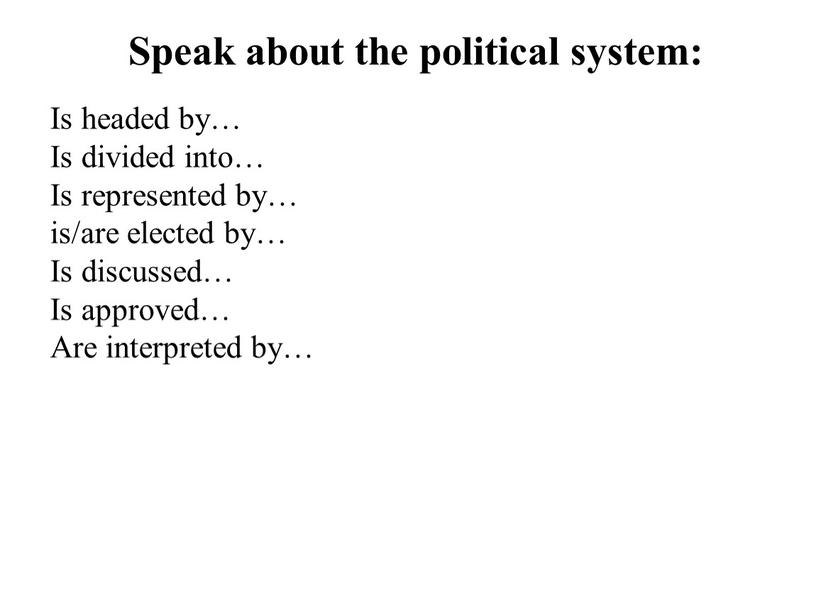 Speak about the political system:
