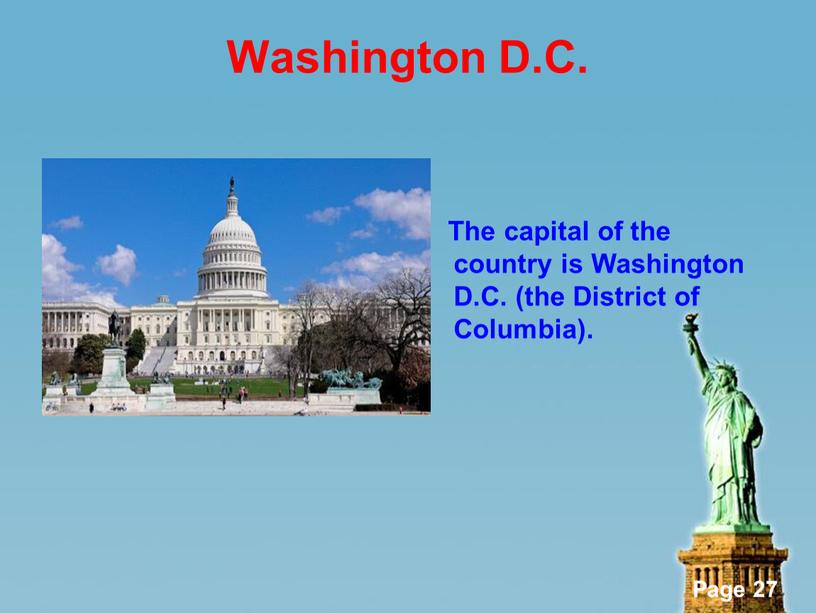 Washington D.C. The capital of the country is