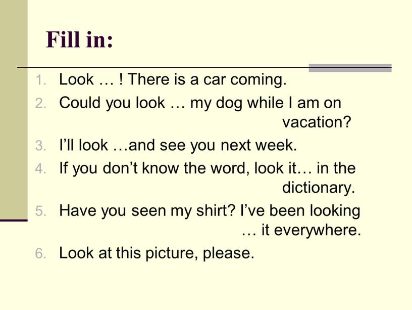 Fill in: Look … ! There is a car coming