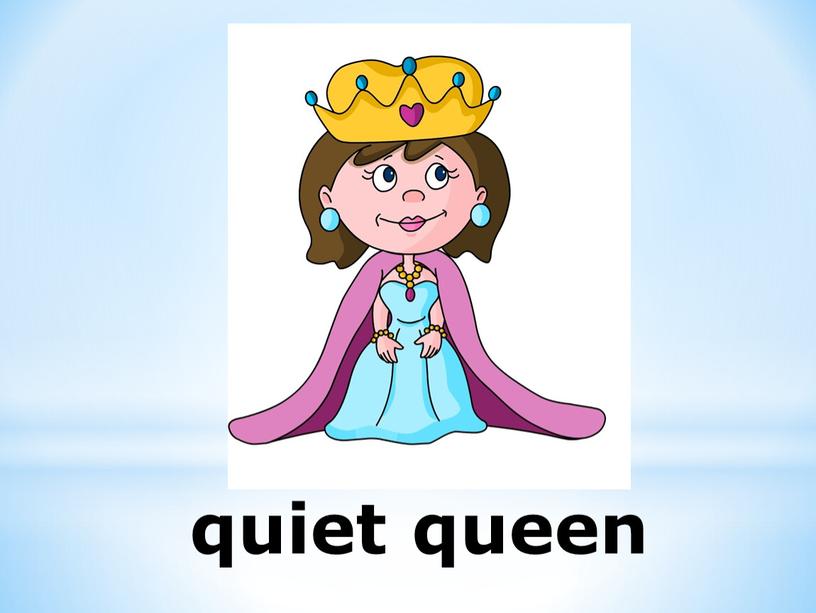 quiet queen