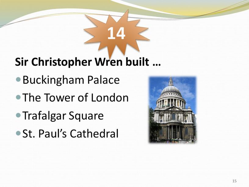 Sir Christopher Wren built … Buckingham