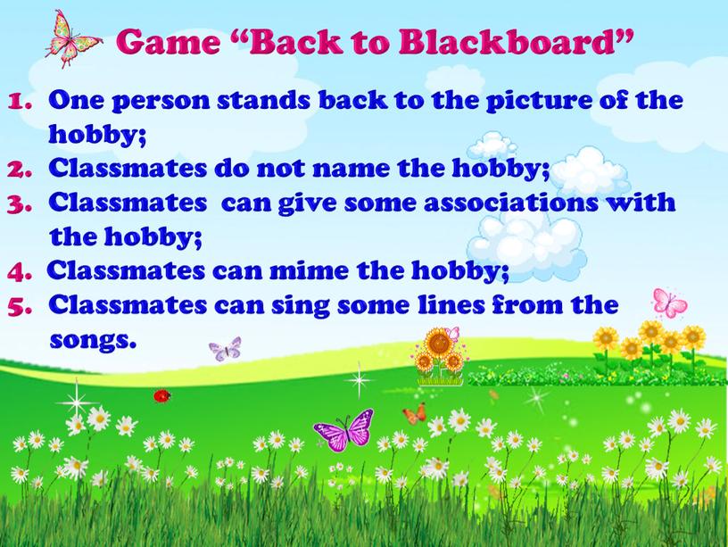 Game “Back to Blackboard” One person stands back to the picture of the hobby;