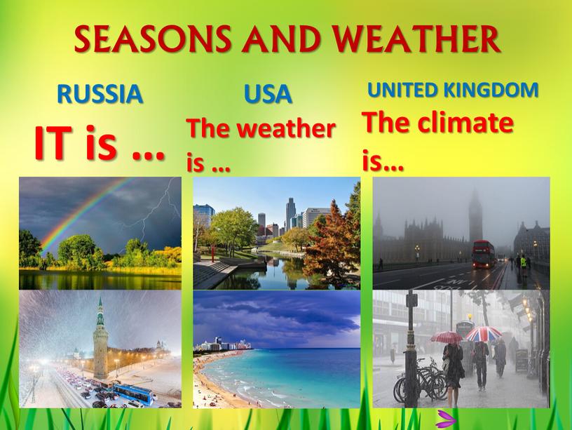 SEASONS AND WEATHER RUSSIA IT is …