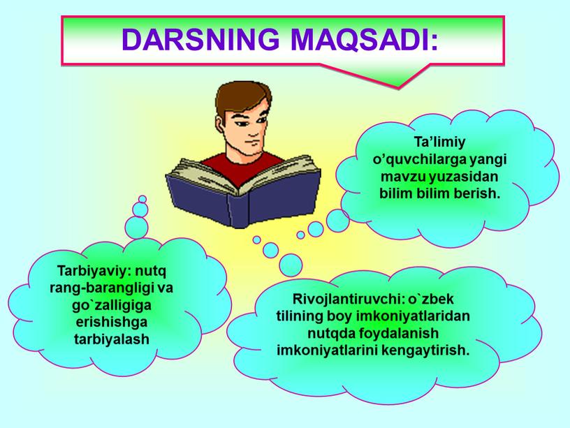 DARSNING MAQSADI: Ta’limiy o’quvchilarga yangi mavzu yuzasidan bilim bilim berish