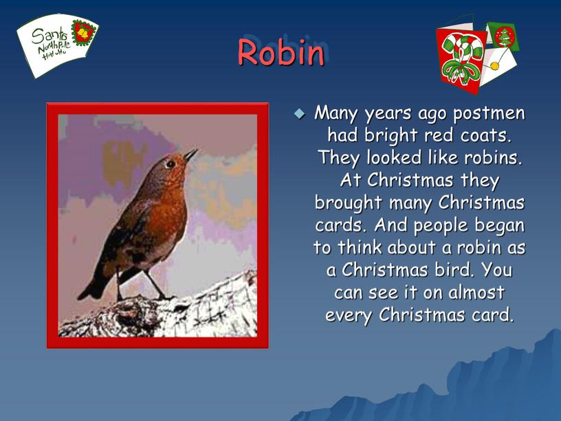 Robin Many years ago postmen had bright red coats