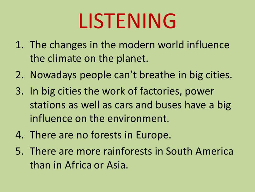 LISTENING The changes in the modern world influence the climate on the planet