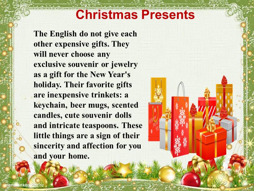 Christmas Presents The English do not give each other expensive gifts