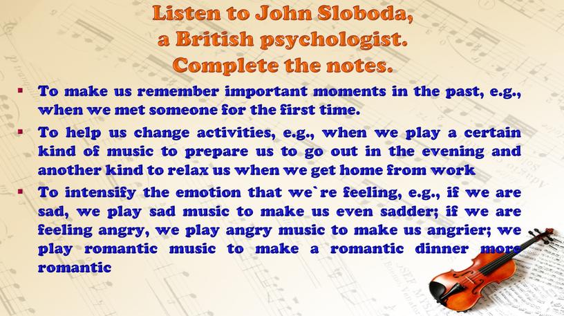 Listen to John Sloboda, a British psychologist