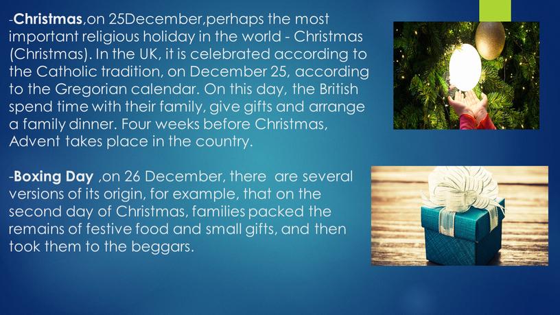 Christmas ,on 25December,perhaps the most important religious holiday in the world -