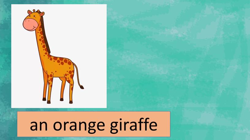 an orange giraffe