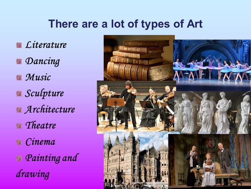 There are a lot of types of Art