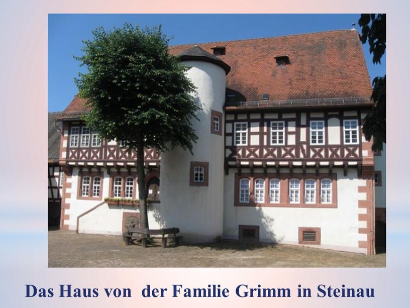 Das Haus von der Familie Grimm in