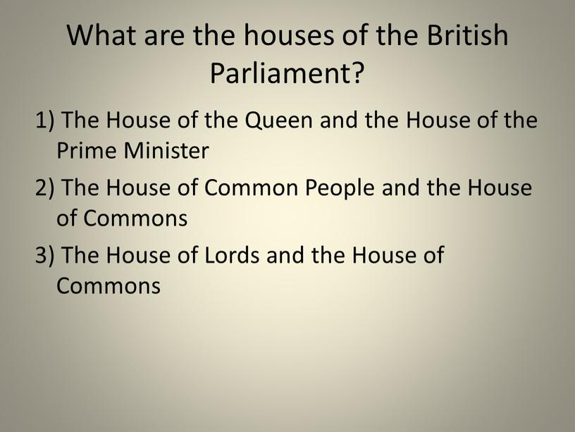 What are the houses of the British