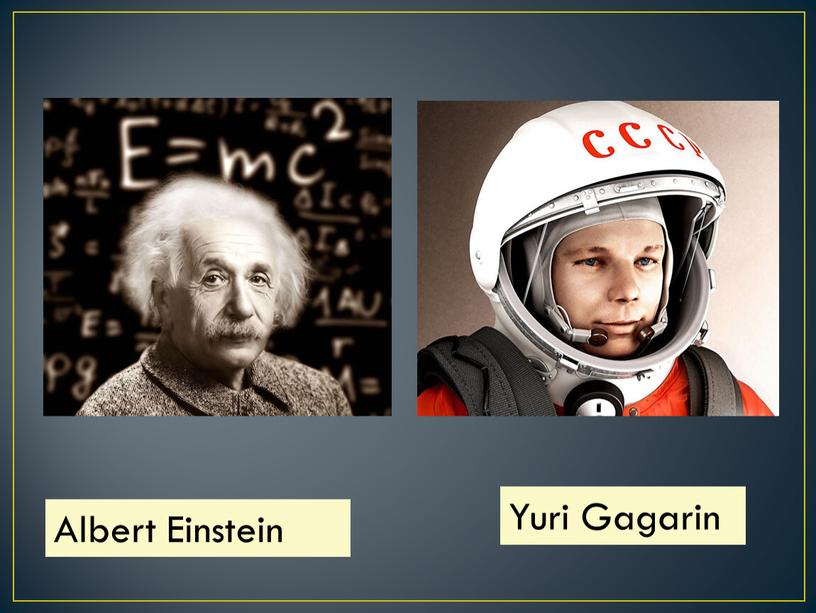 Albert Einstein Yuri Gagarin