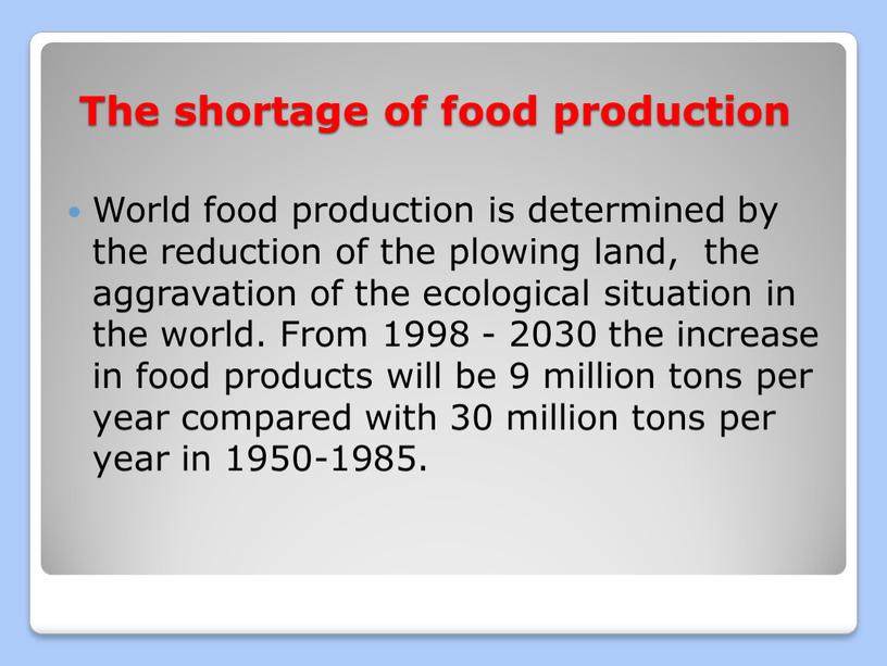 The shortage of food production