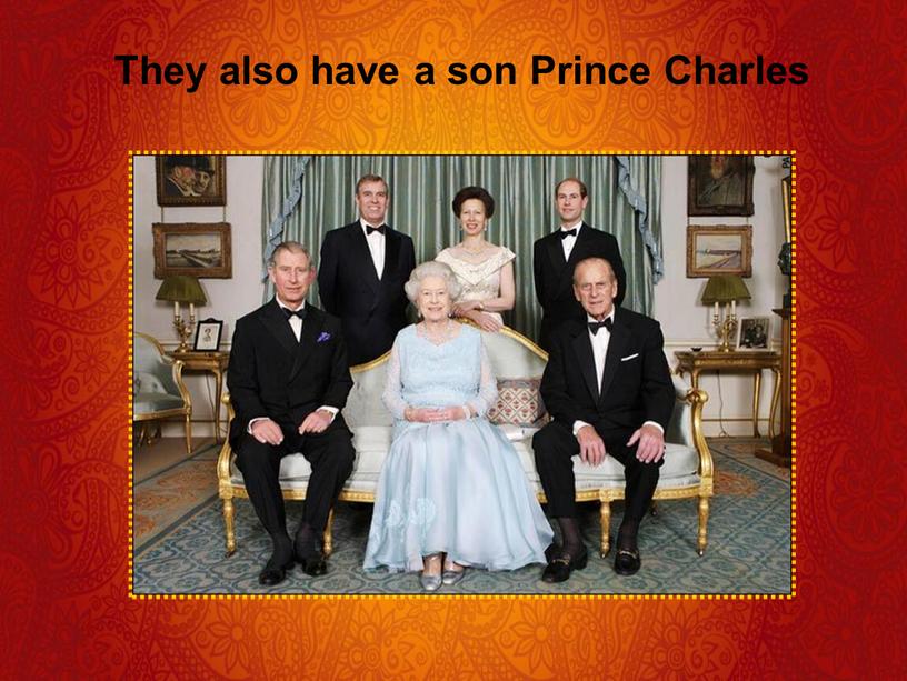 They also have a son Prince Charles