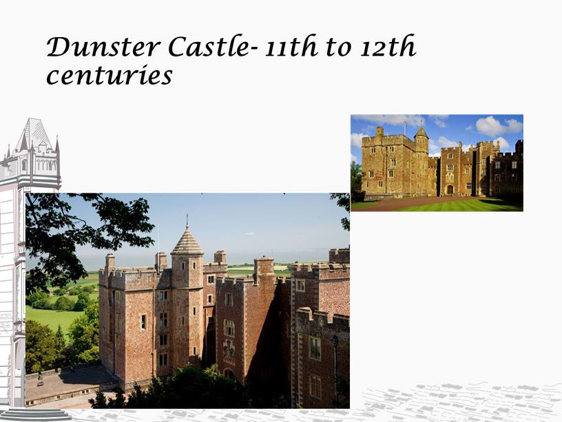 Dunster Castle- 11th to 12th centuries