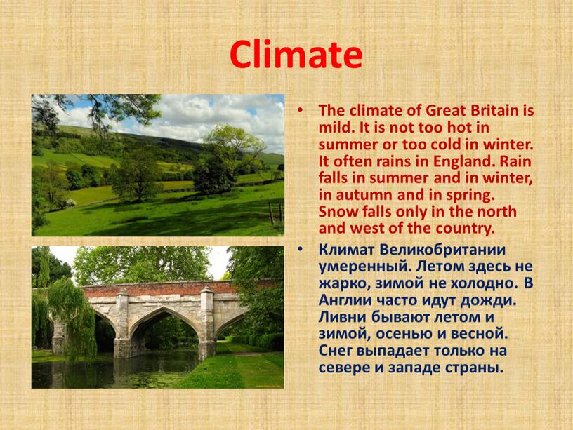 Climate The climate of Great Britain is mild