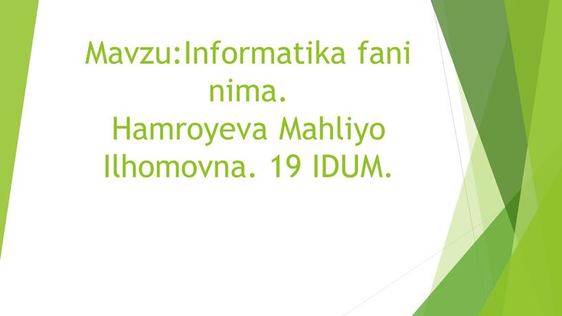 Mavzu:Informatika fani nima. Hamroyeva