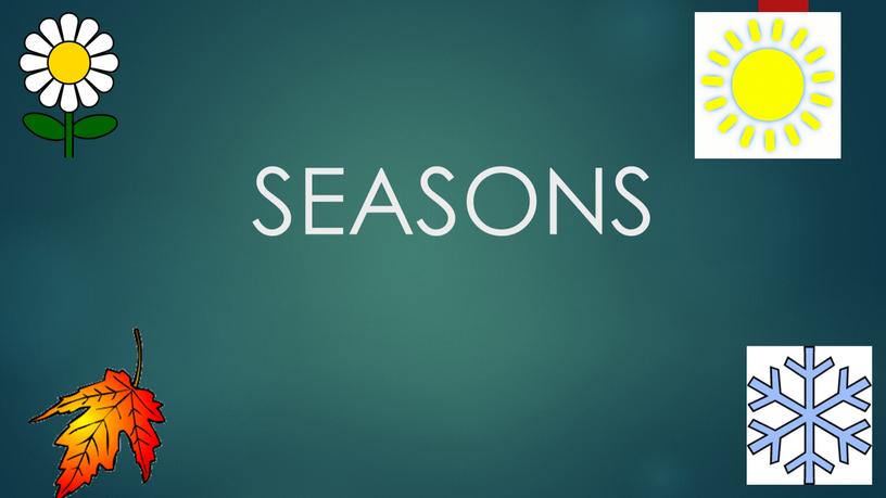 SEASONS