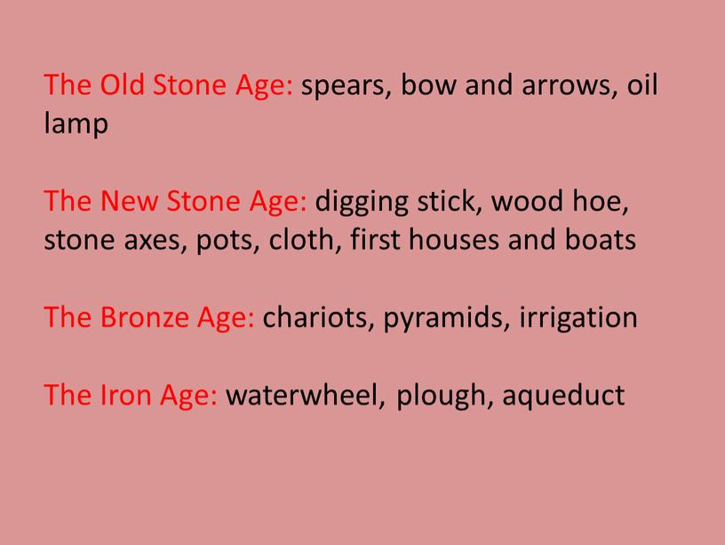 The Old Stone Age: spears, bow and arrows, oil lamp