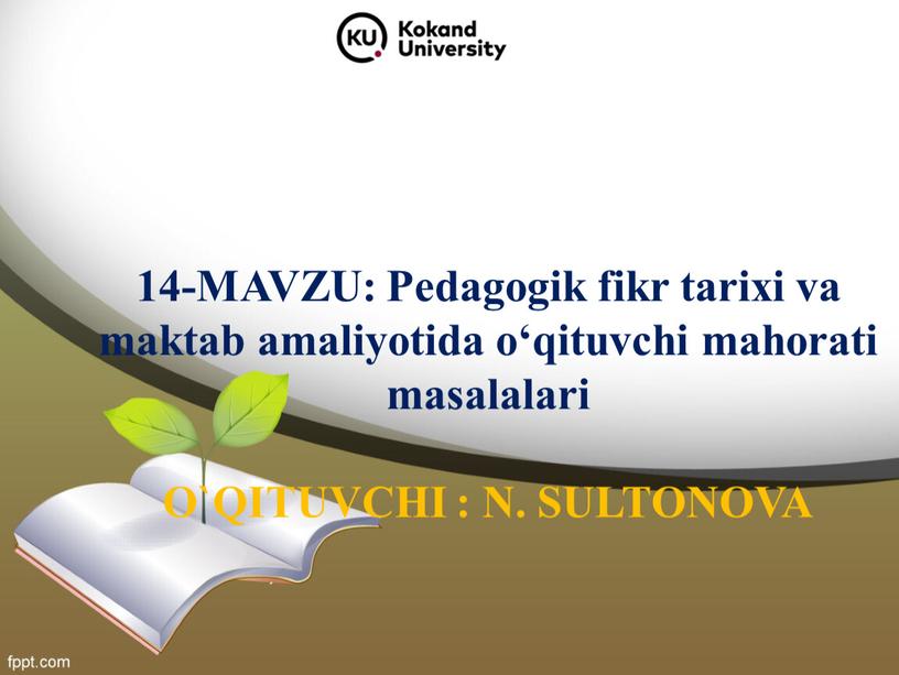 MAVZU: Pedagogik fikr tarixi va maktab amaliyotida o‘qituvchi mahorati masalalari