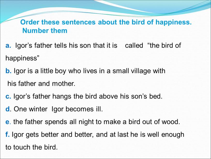 Igor’s father tells his son that it is called “the bird of happiness” b
