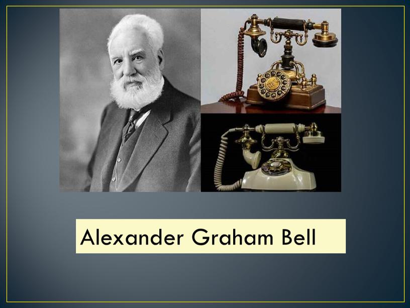 Alexander Graham Bell