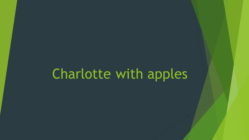 Charlotte with apples